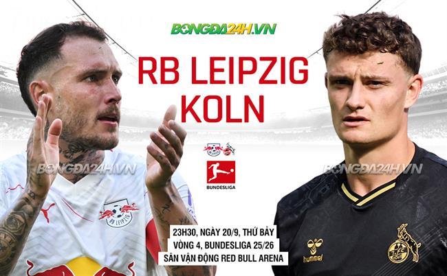 Nhận định RB Leipzig vs Cologne (23h30 ngày 20/9): Giải mã hiện tượng
