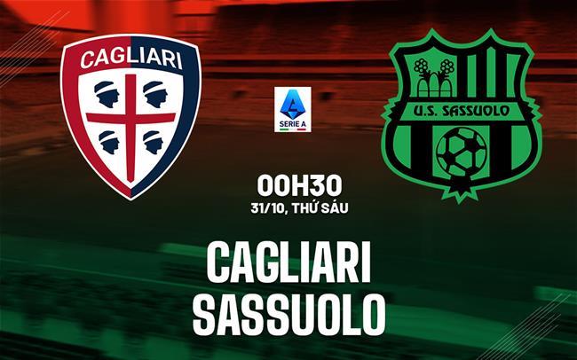 Nhận định Cagliari vs Sassuolo (00h30 ngày 31/10): Khó phân thắng bại Nhận định Cagliari vs Sassuolo (00h30 ngày 31/10): Khó phân thắng bại