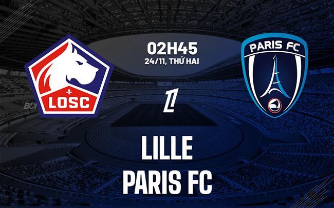 nhan dinh bong da du doan Lille vs Paris FC vdqg phap ligue 1 hom nay nhan dinh bong da du doan Lille vs Paris FC vdqg phap ligue 1 hom nay