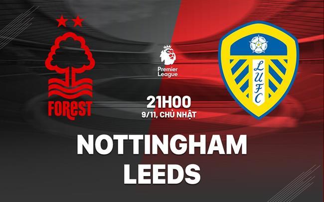 nhan dinh bong da du doan Nottingham vs Leeds ngoai hang anh premier league hom nay nhan dinh bong da du doan Nottingham vs Leeds ngoai hang anh premier league hom nay
