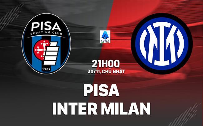 nhan dinh bong da du doan Pisa vs Inter Milan vdqg italia serie a hom nay