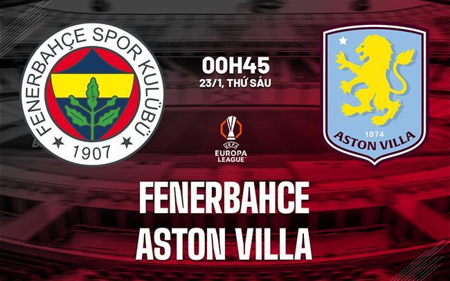 nhan dinh bong da du doan Fenerbahce vs Aston Villa cup c2 chau au europa league hom nay