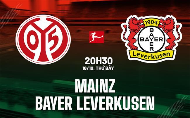 Nhận định Mainz vs Bayer Leverkusen (20h30 ngày 18/10): Kéo dài mạch bất bại Nhận định Mainz vs Bayer Leverkusen (20h30 ngày 18/10): Kéo dài mạch bất bại