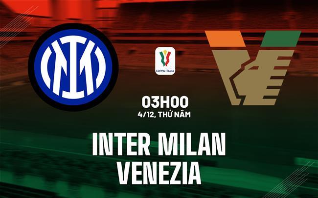 nhan dinh bong da du doan Inter Milan vs Venezia cup quoc gia coppa italia hom nay nhan dinh bong da du doan Inter Milan vs Venezia cup quoc gia coppa italia hom nay